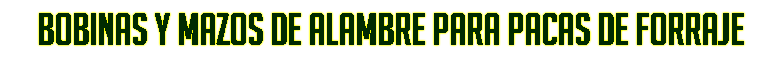 Bobinas y Mazos de alambre para pacas de forraje
